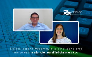Saiba Agora Mesmo O Plano Para Sua Empresa Sair Do Endividamento Blog Escritório De Contabilidade Na Zona Sul Sp - Cesanto Assessoria Empresarial | Escritório de Contabilidade na Zona Sul - SP